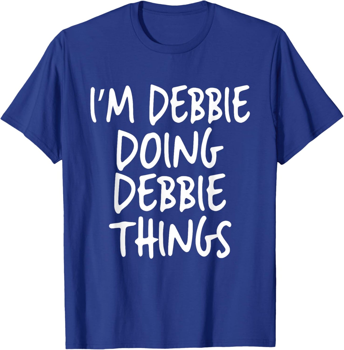 I'm Debbie Doing Debbie Things Personalized Funny First Name T-Shirt - T-Shirt | Royal
