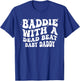 Baddie with A Dead Beat Baby Daddy Funny Saying Quote T-Shirt - T-Shirt | Royal