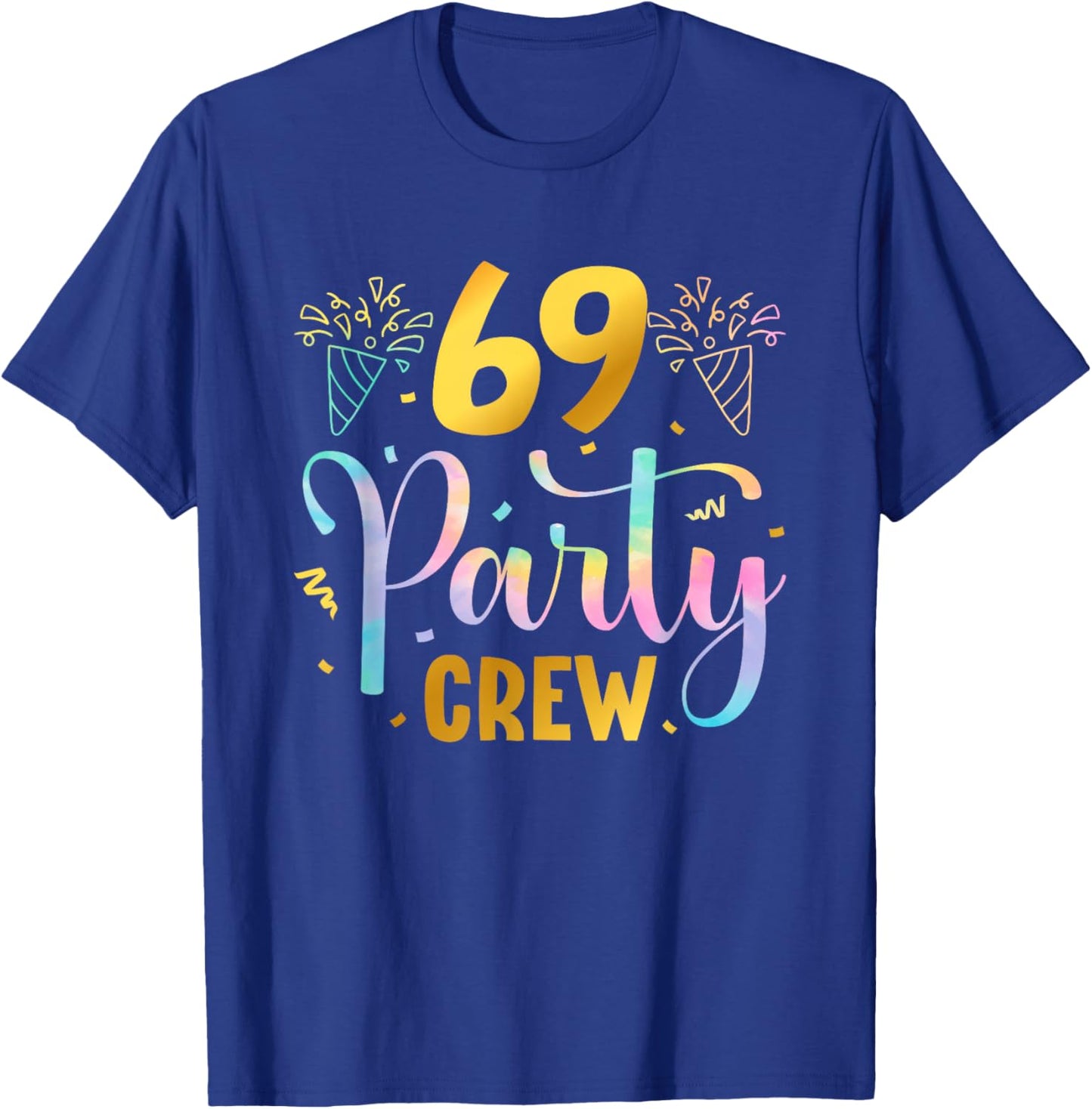 69 Party Crew 69th Birthday Squad 69 Years Old Birthday T-Shirt - T-Shirt | Royal
