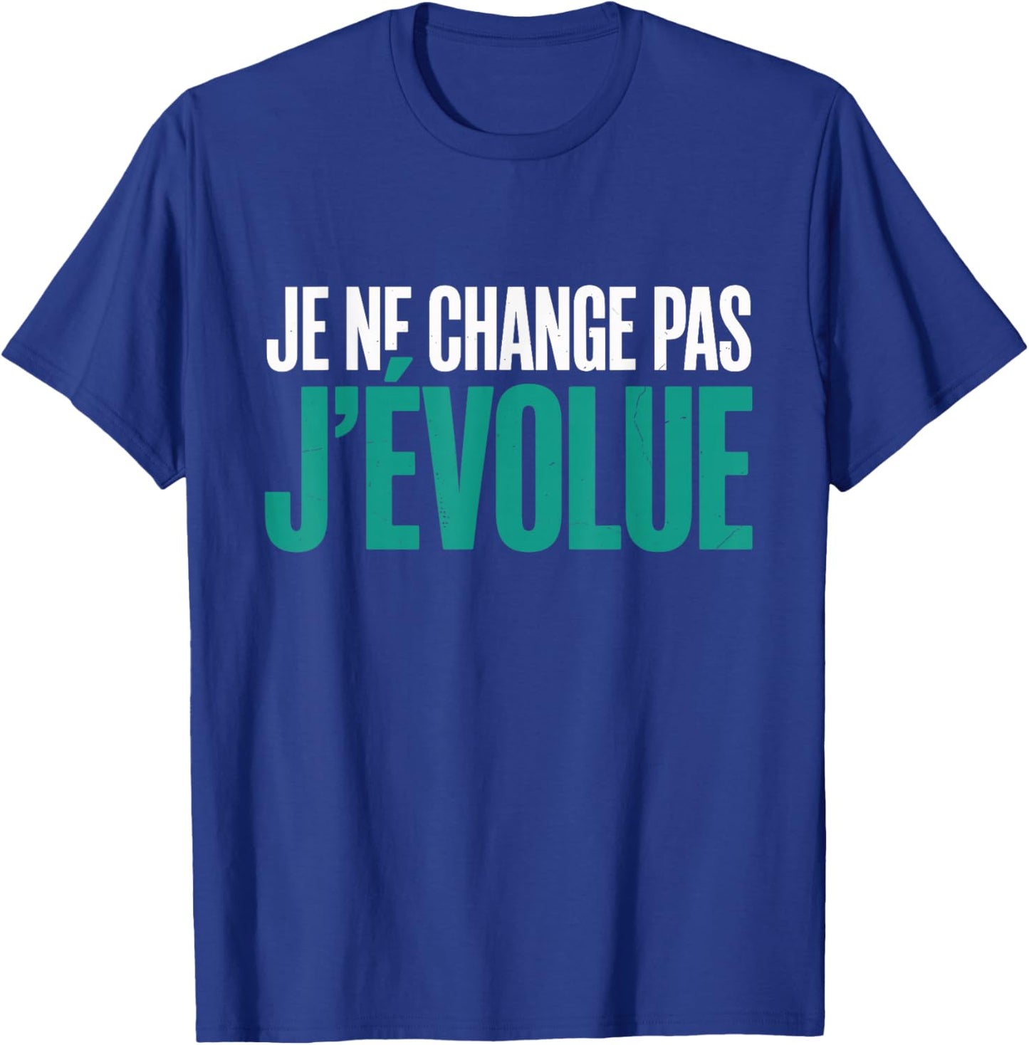 J'Évolue avec Style Humour Birthday Gift Man T-Shirt - T-Shirt | Royal