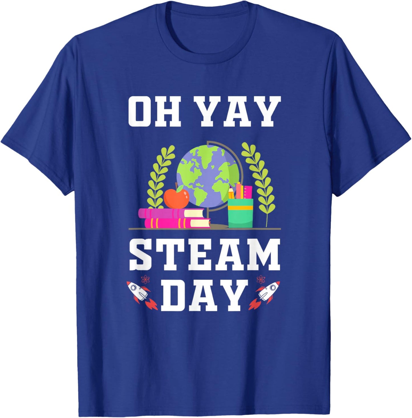 Oh Yay Steam Day Science Technology Engineering Math T-Shirt - T-Shirt | Royal