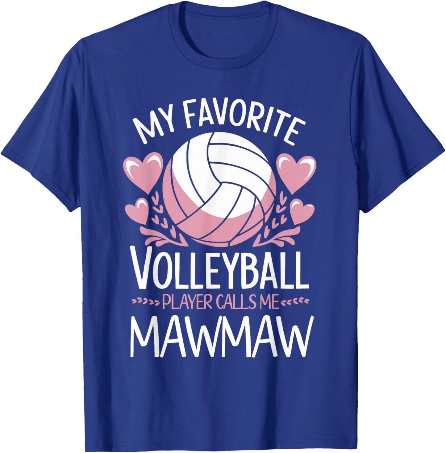 My Favorite Volleyball Player Calls Me Mawmaw Mother's Day T-Shirt - T-Shirt | Royal
