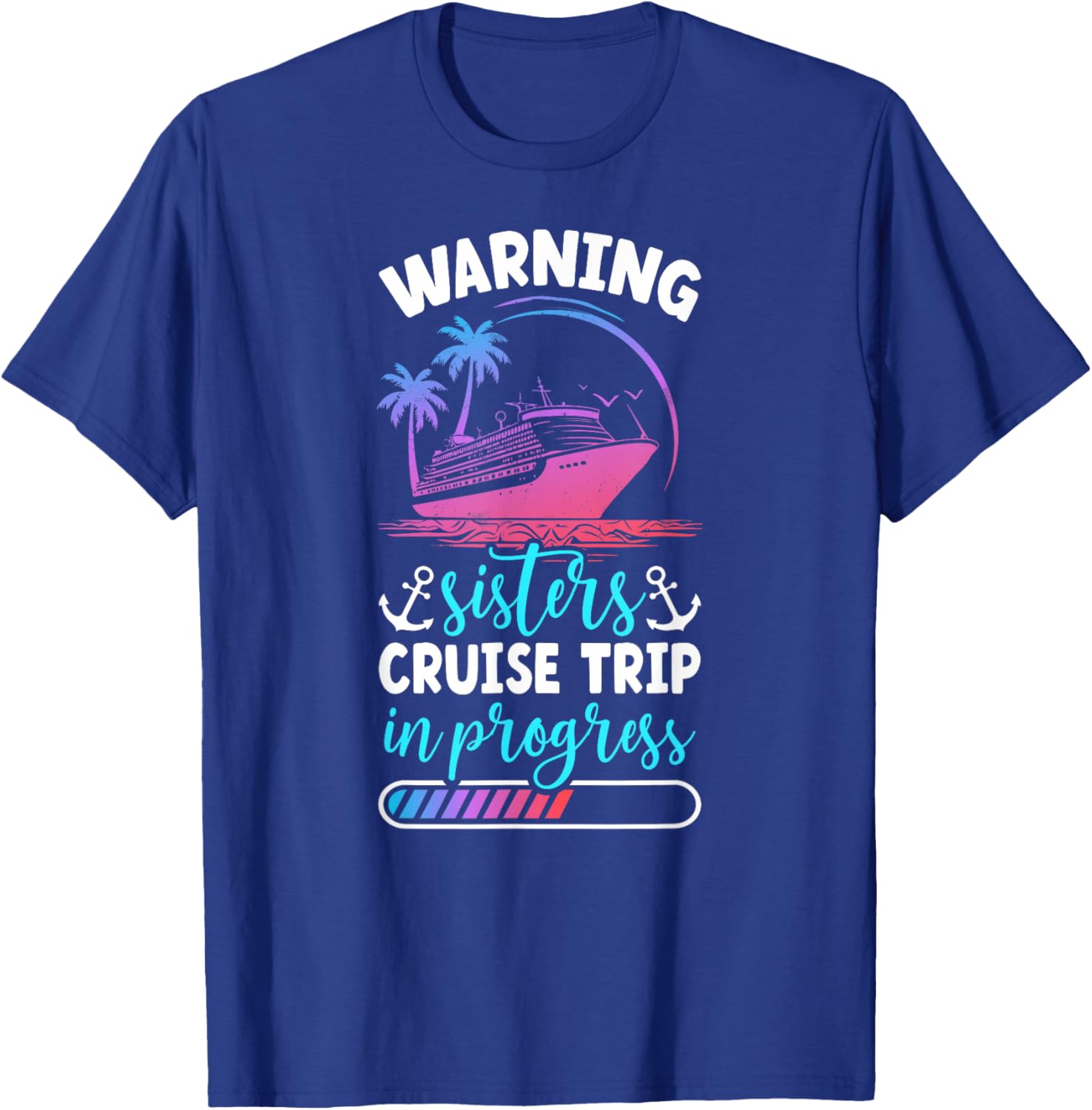 Sisters Cruise Trip 2025 In Progess Sisters Cruising T-Shirt - T-Shirt | Royal