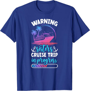 Sisters Cruise Trip 2025 In Progess Sisters Cruising T-Shirt - T-Shirt | Royal