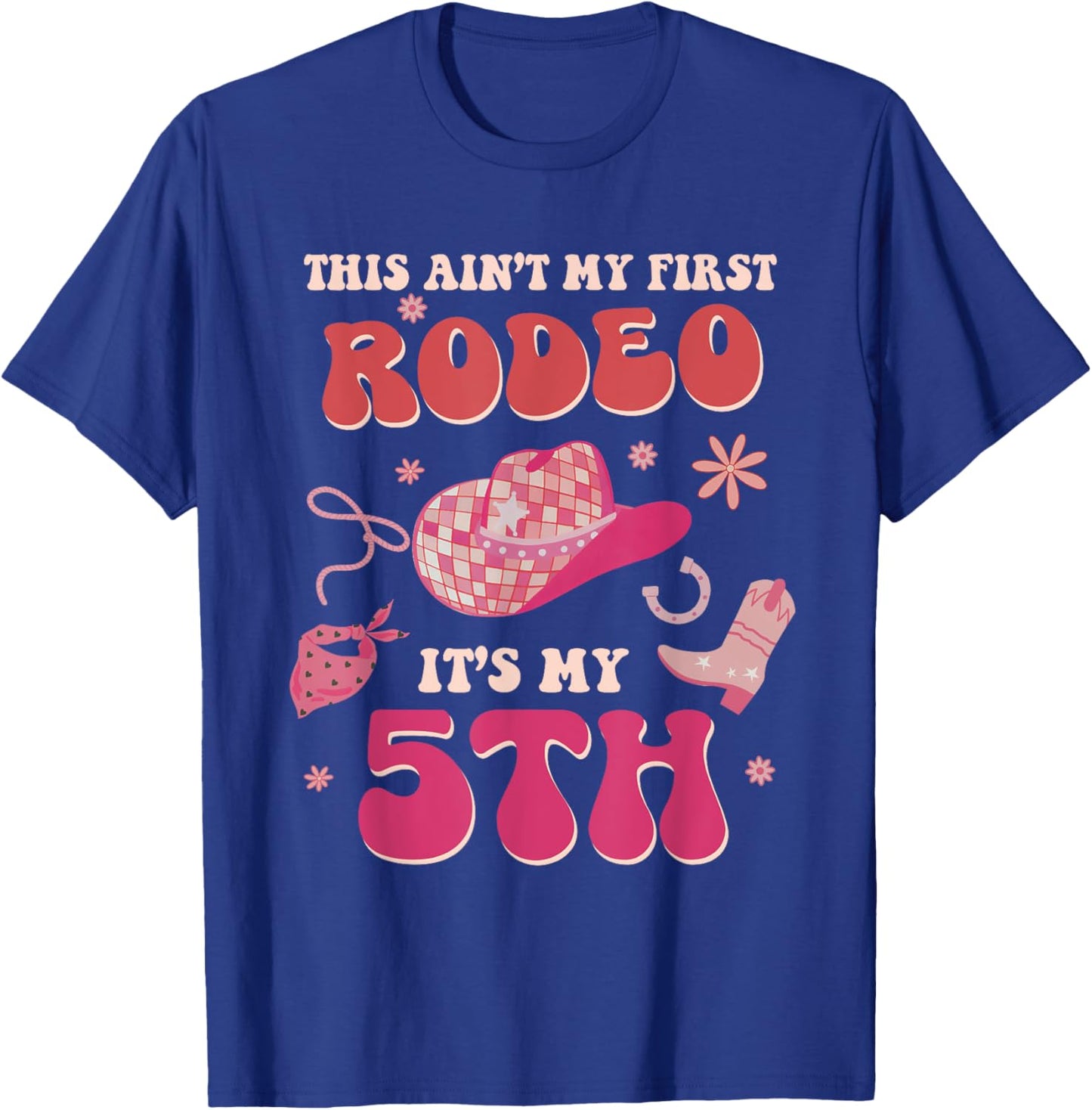 This Ain't My First Rodeo It's My 5th Birthday Cowgirl Retro T-Shirt - T-Shirt | Royal
