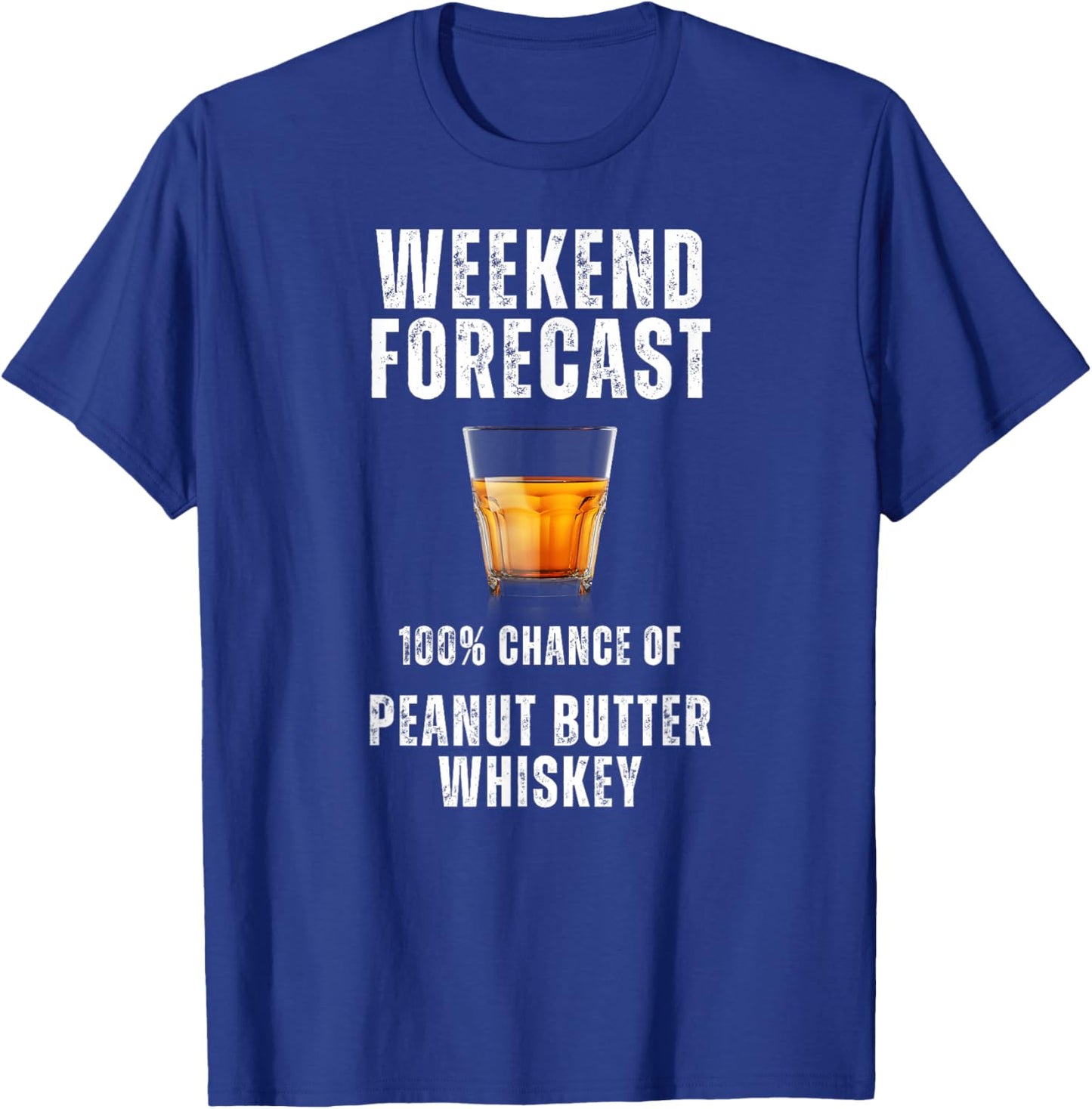 Weekend Forecast 100% Chance of Peanut Butter Whiskey T-Shirt - T-Shirt | Royal