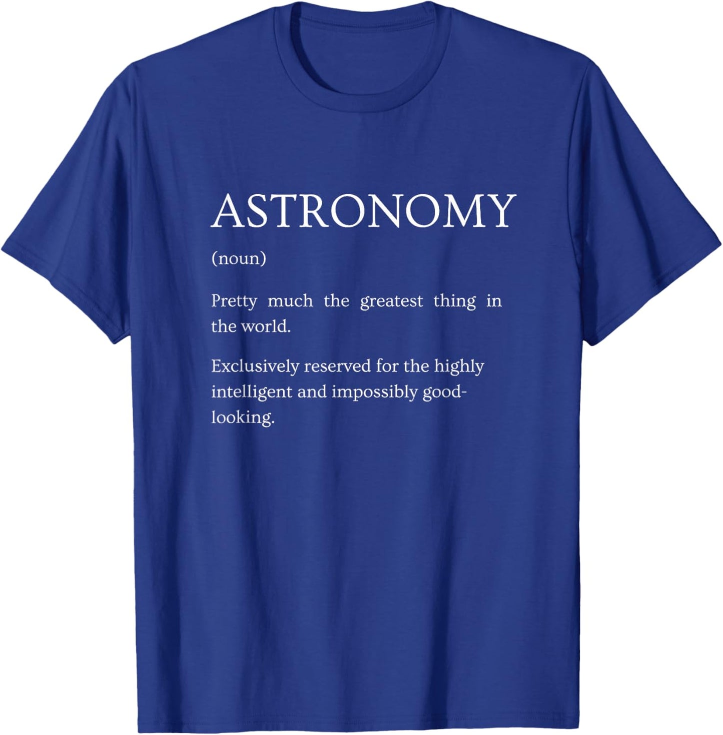 Astronomy Definition - Funny Sarcastic Astronomy Explanation T-Shirt - T-Shirt | Royal