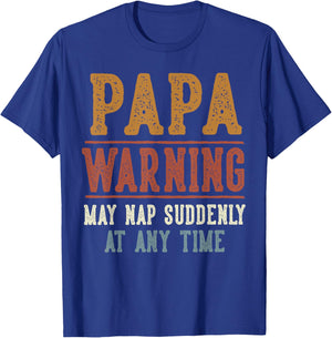 Papa Warning May Nap Suddenly At Any Time Funny Papa T-Shirt - T-Shirt | Royal
