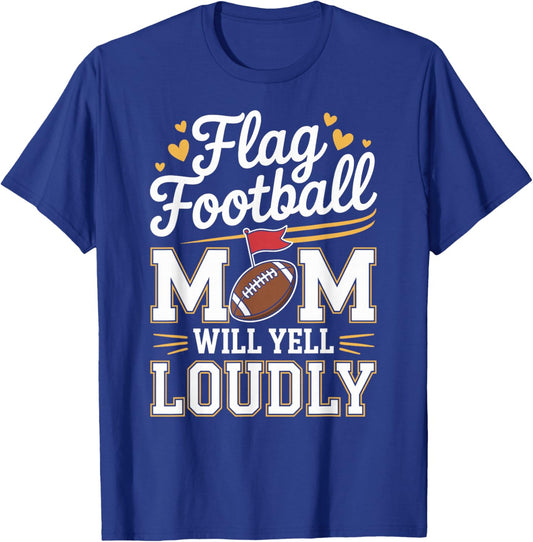 Flag Football Mom Will Yell Loudly Mothers Day T-Shirt - T-Shirt | Royal
