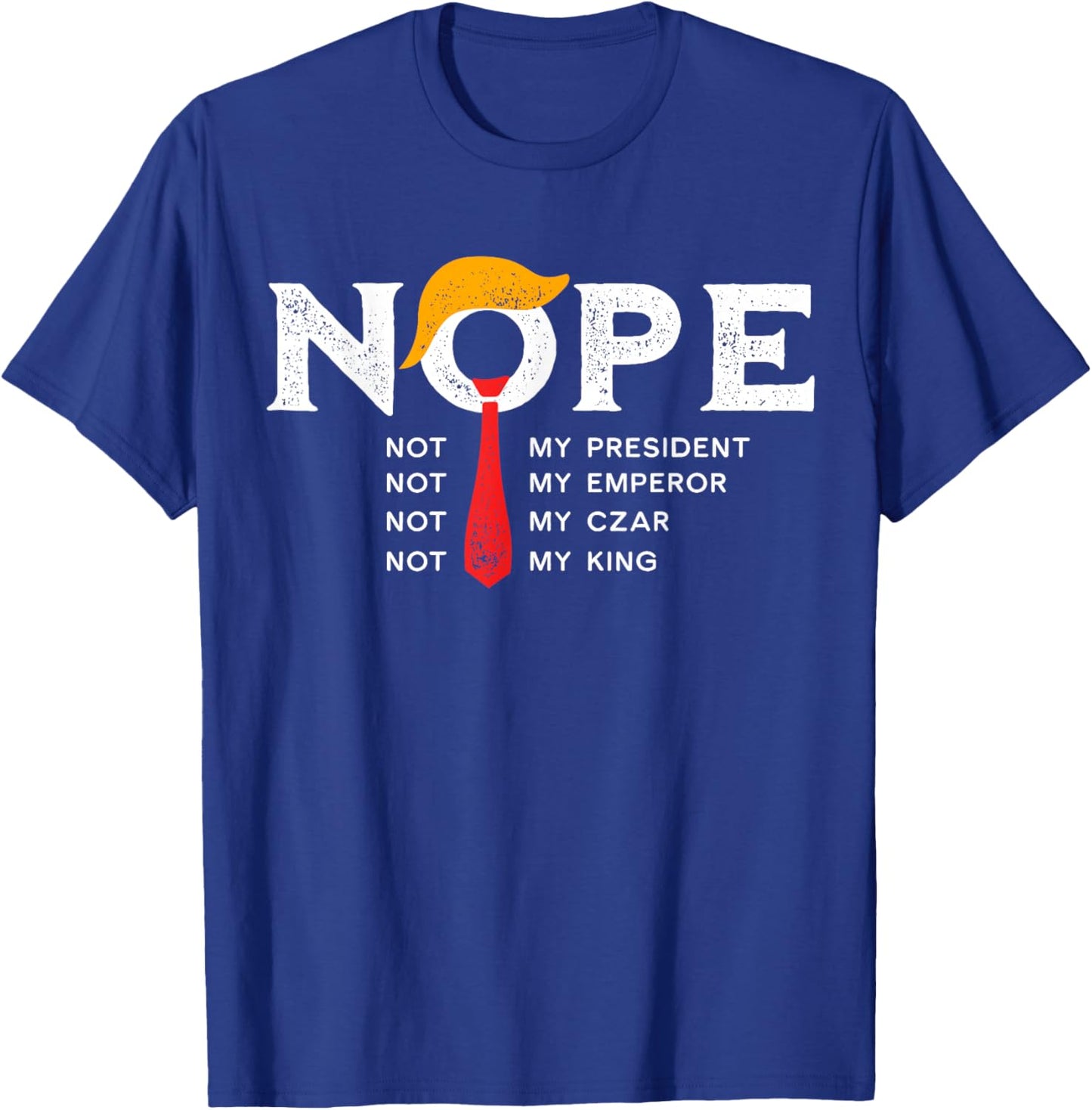 Nope Not My President King Trump Vintage Retro Distressed T-Shirt - T-Shirt | Royal