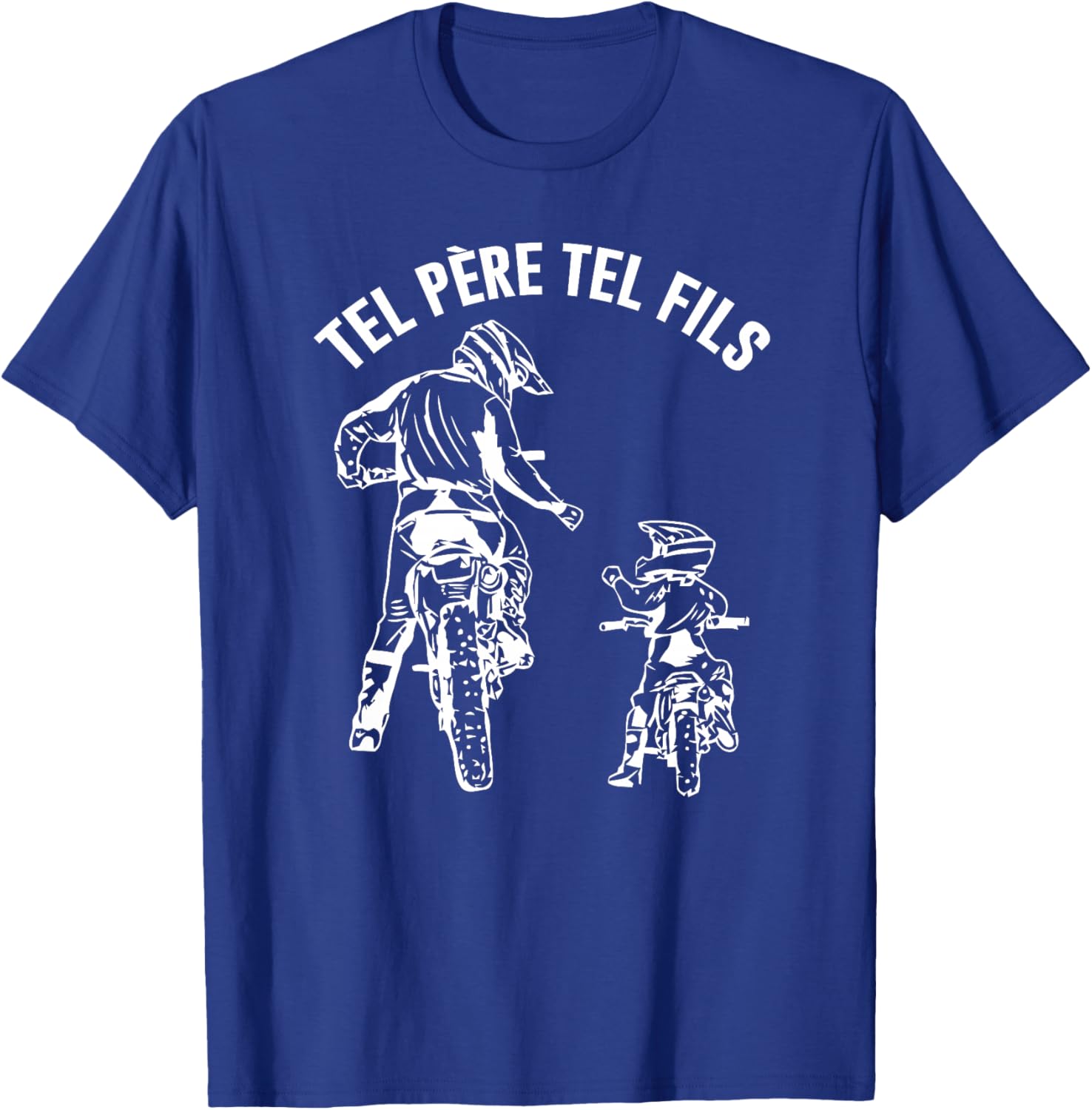 tel père tel Fils Cadeau Moto Cross Motocross Pere et Fils Haut de Gamme T-Shirt - T-Shirt | Royal