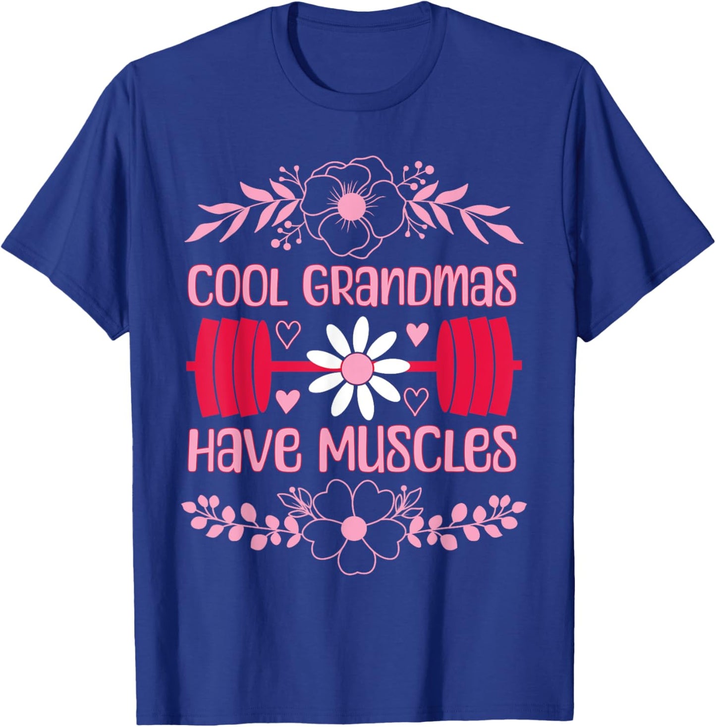 Cool Grandmas Have Muscles Grandmas Powerlifting Fitness Gym T-Shirt - T-Shirt | Royal