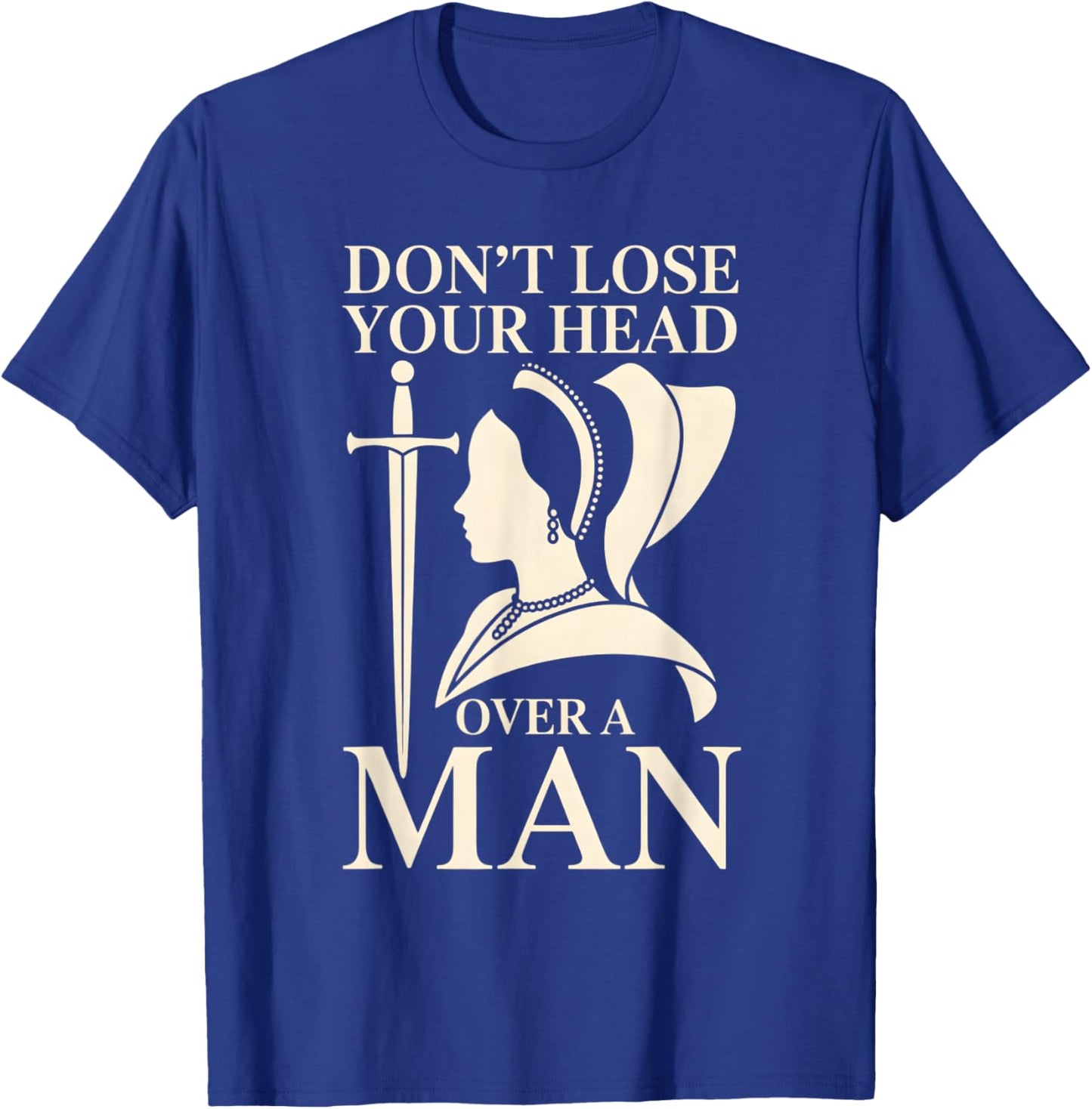 Funny Anne Boleyn Feminist History T-Shirt - T-Shirt | Royal
