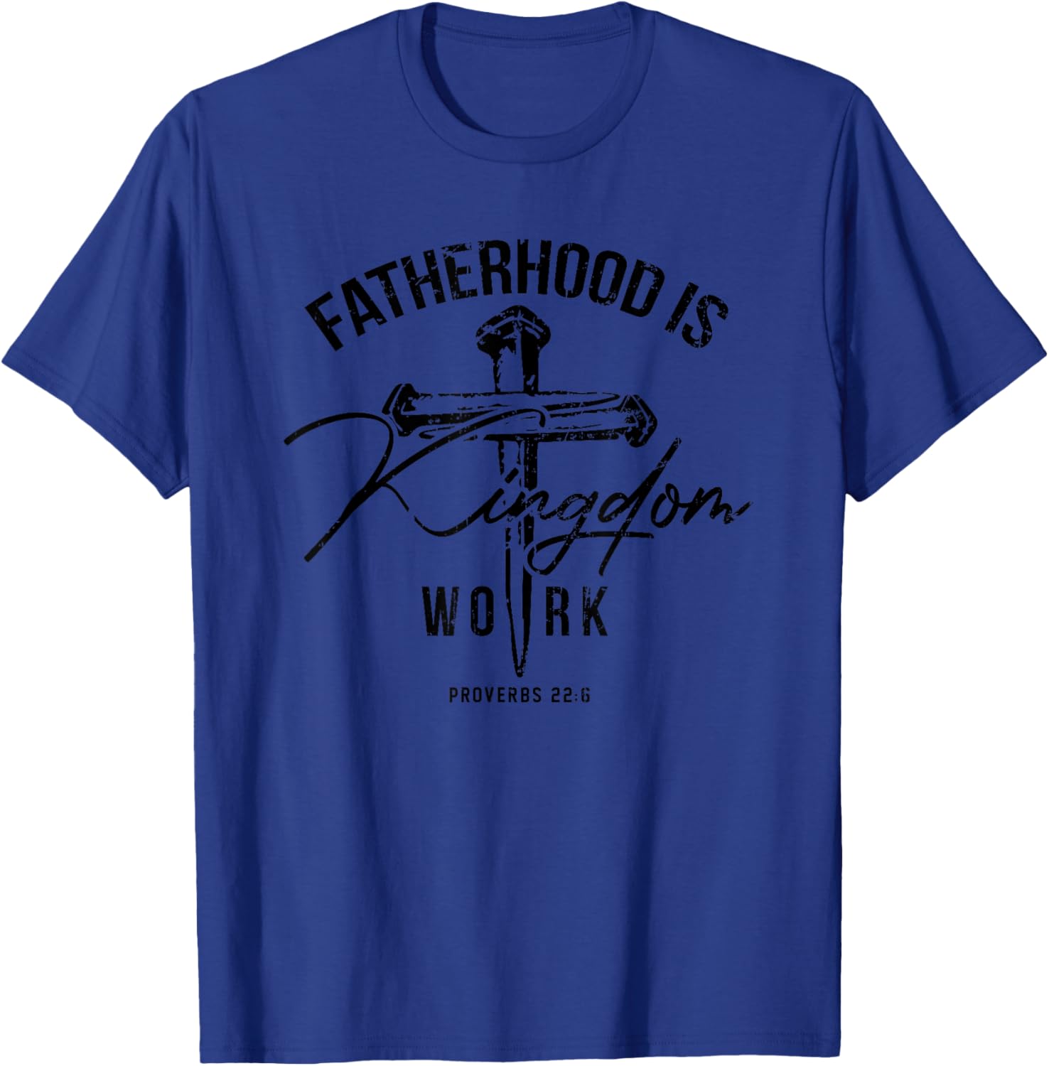 Fatherhood is Kingdom Work Christian Dad Men Father's Day T-Shirt - T-Shirt | Royal