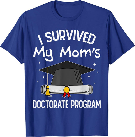 I Survived My Mom's Doctorate Program PhD Daughter and Son T-Shirt - T-Shirt | Royal
