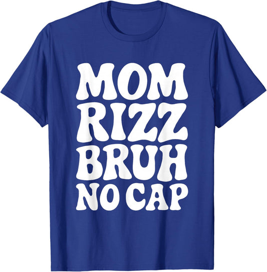 Mom Rizz Bruh No Cap Funny Mother's Day T-Shirt - T-Shirt | Royal