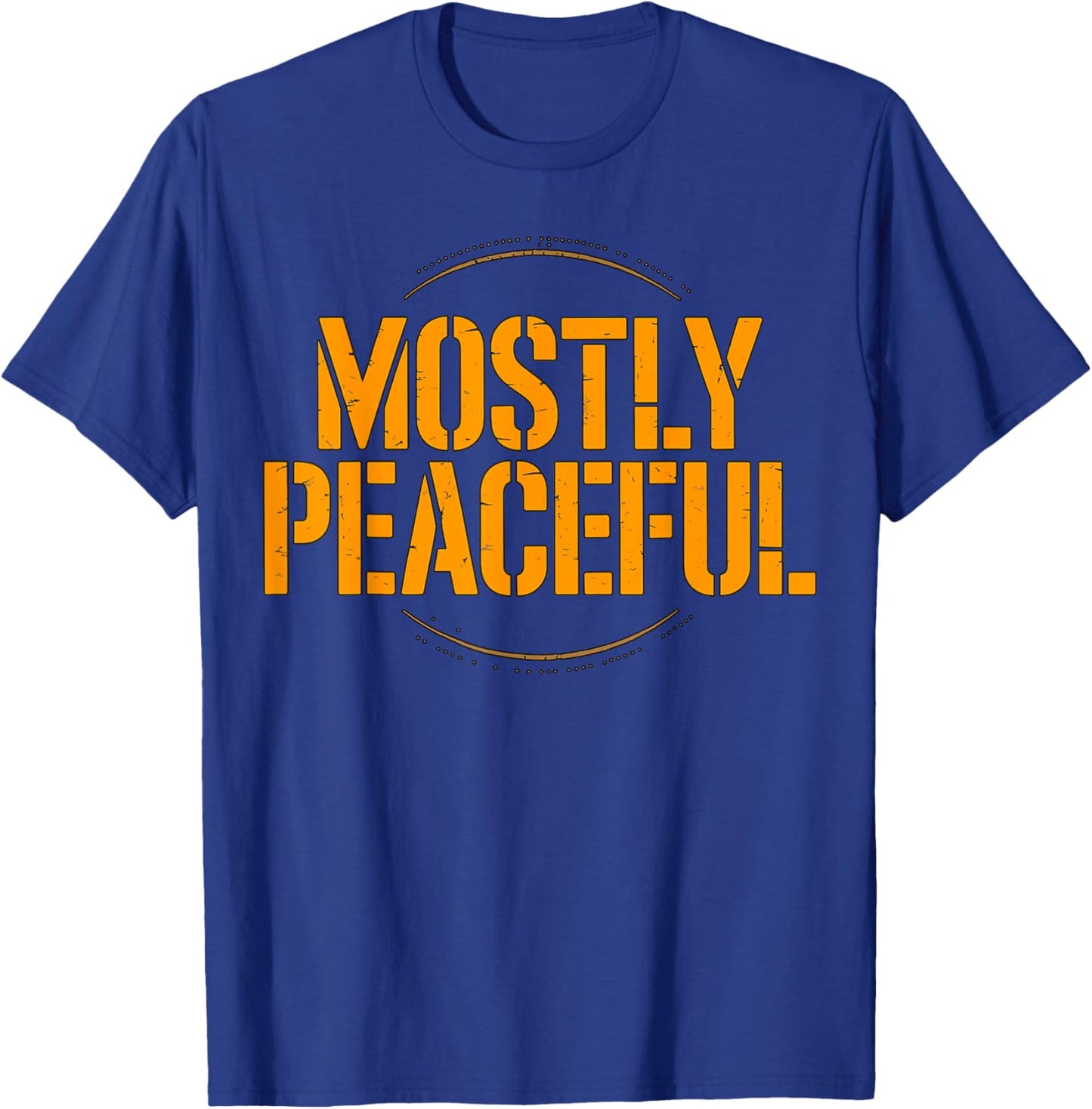 Mostly Peaceful Funny Quote T-Shirt - T-Shirt | Royal