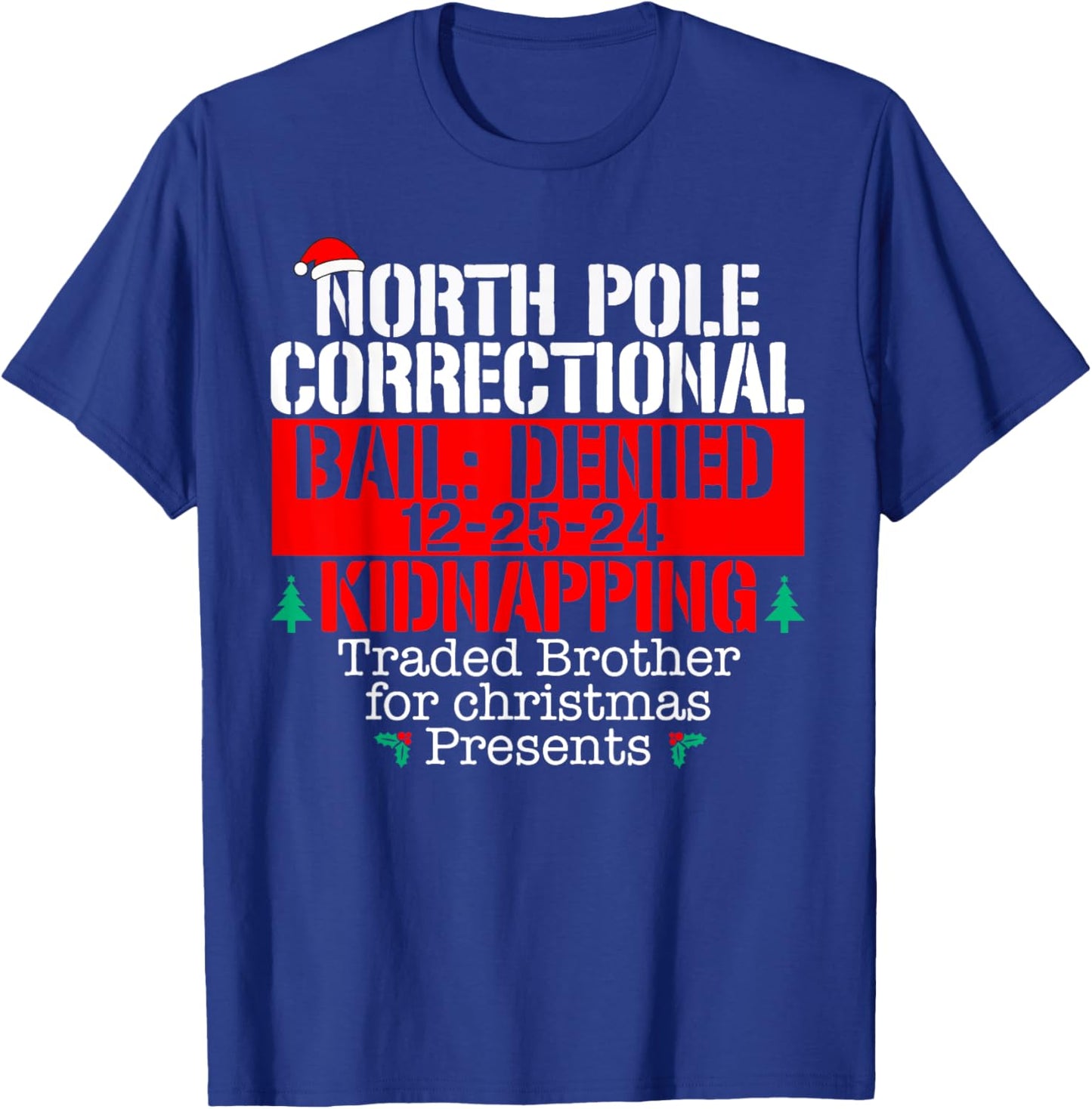 Traded brother for Xmas presents North Pole Correctional T-Shirt - T-Shirt | Royal