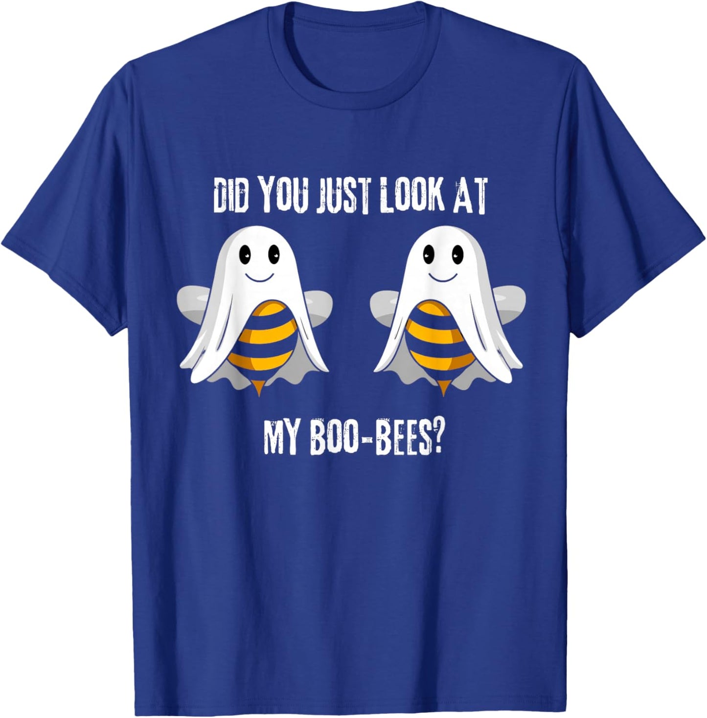 Did You Just Look At My Boo-Bees T-Shirt - T-Shirt | Royal