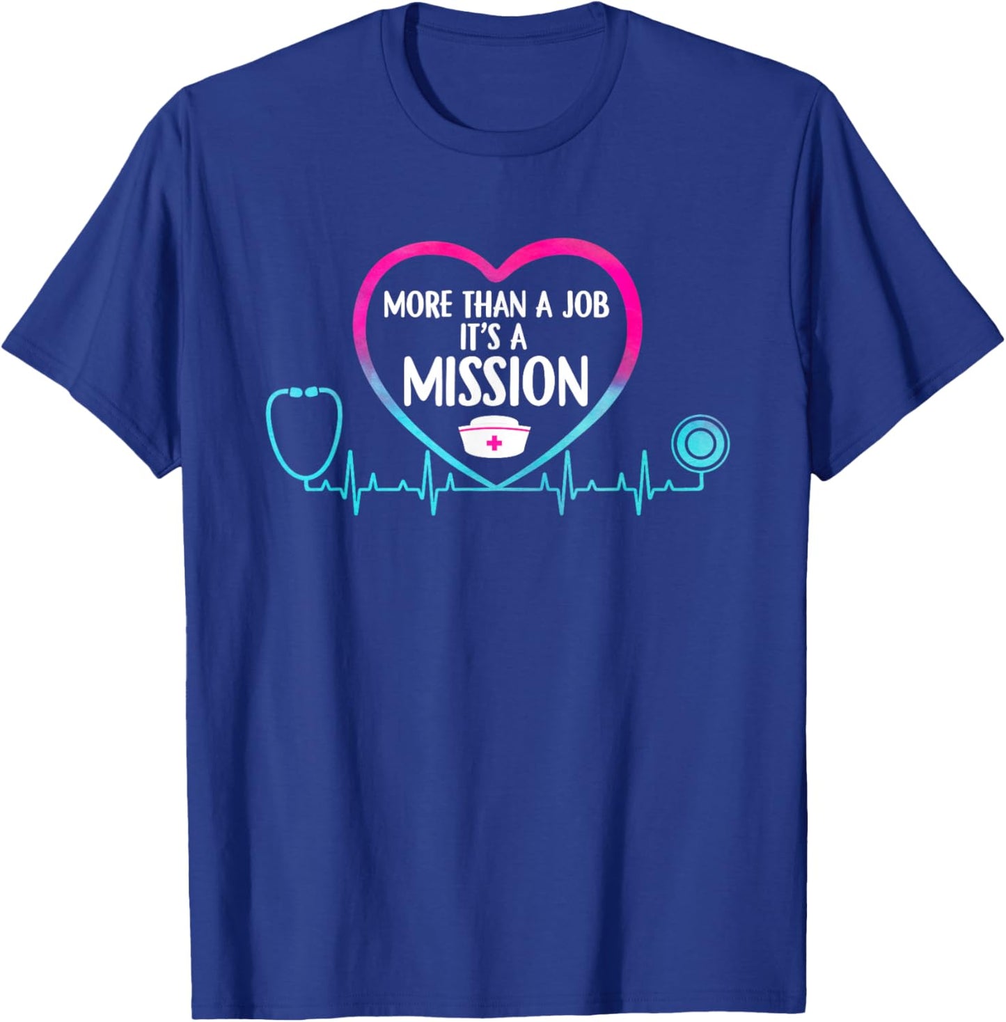 More Than A Job Its A Mission Nurse Stethoscope Nursing RN T-Shirt - T-Shirt | Royal