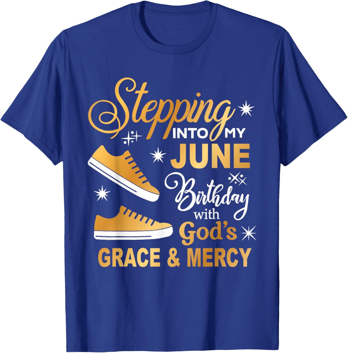 Stepping Into My June Birthday With God's Grace & Mercy T-Shirt - T-Shirt | Royal