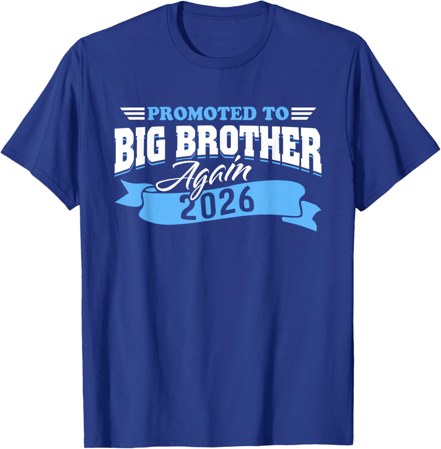 Promoted to Big Brother Again 2026 Big Bro 2nd Announcement T-Shirt - T-Shirt | Royal