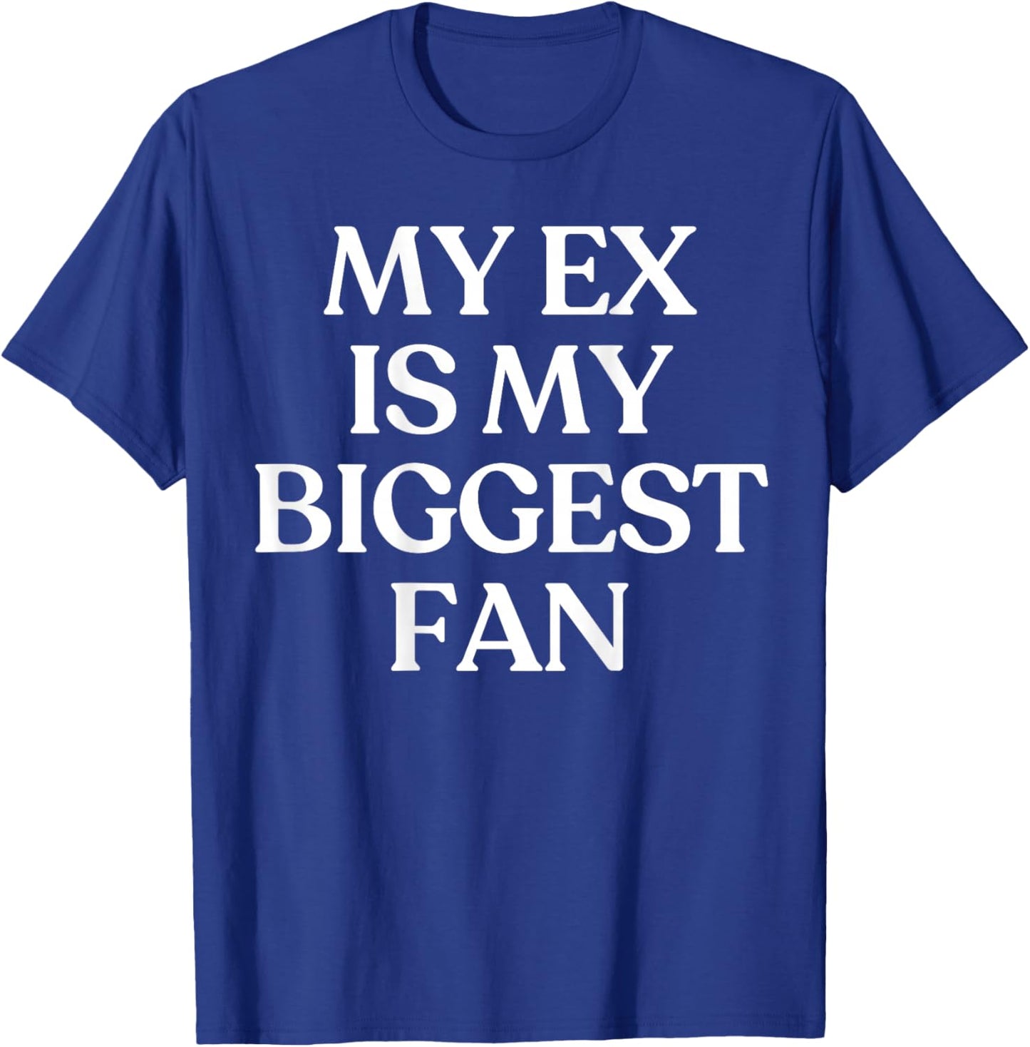 My Ex is My Biggest Fan Y2K Aesthetic Trendy Back T-Shirt - T-Shirt | Royal