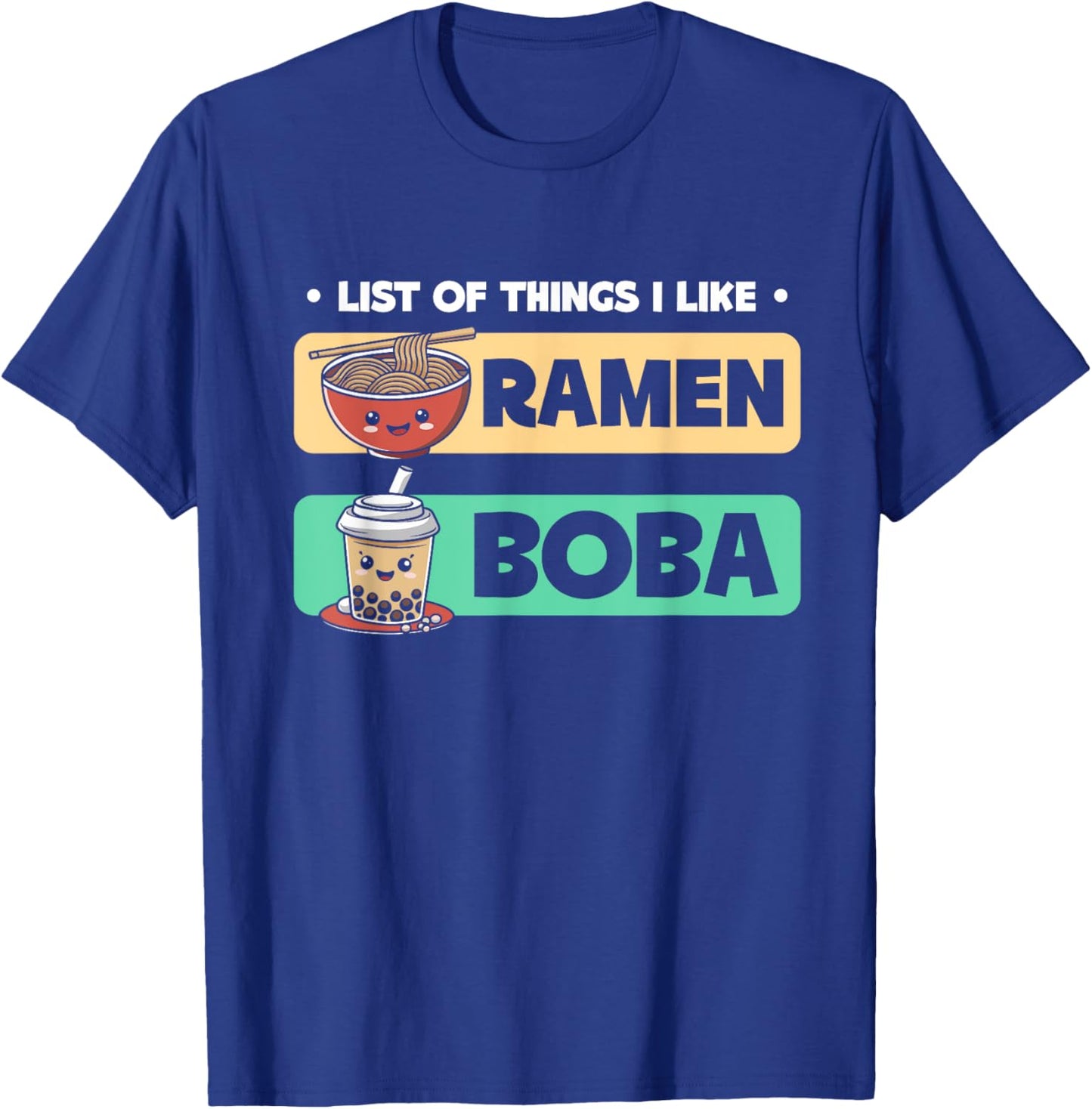 List Of Things I Like Ramen Boba Boba Bubble Tea T-Shirt - T-Shirt | Royal