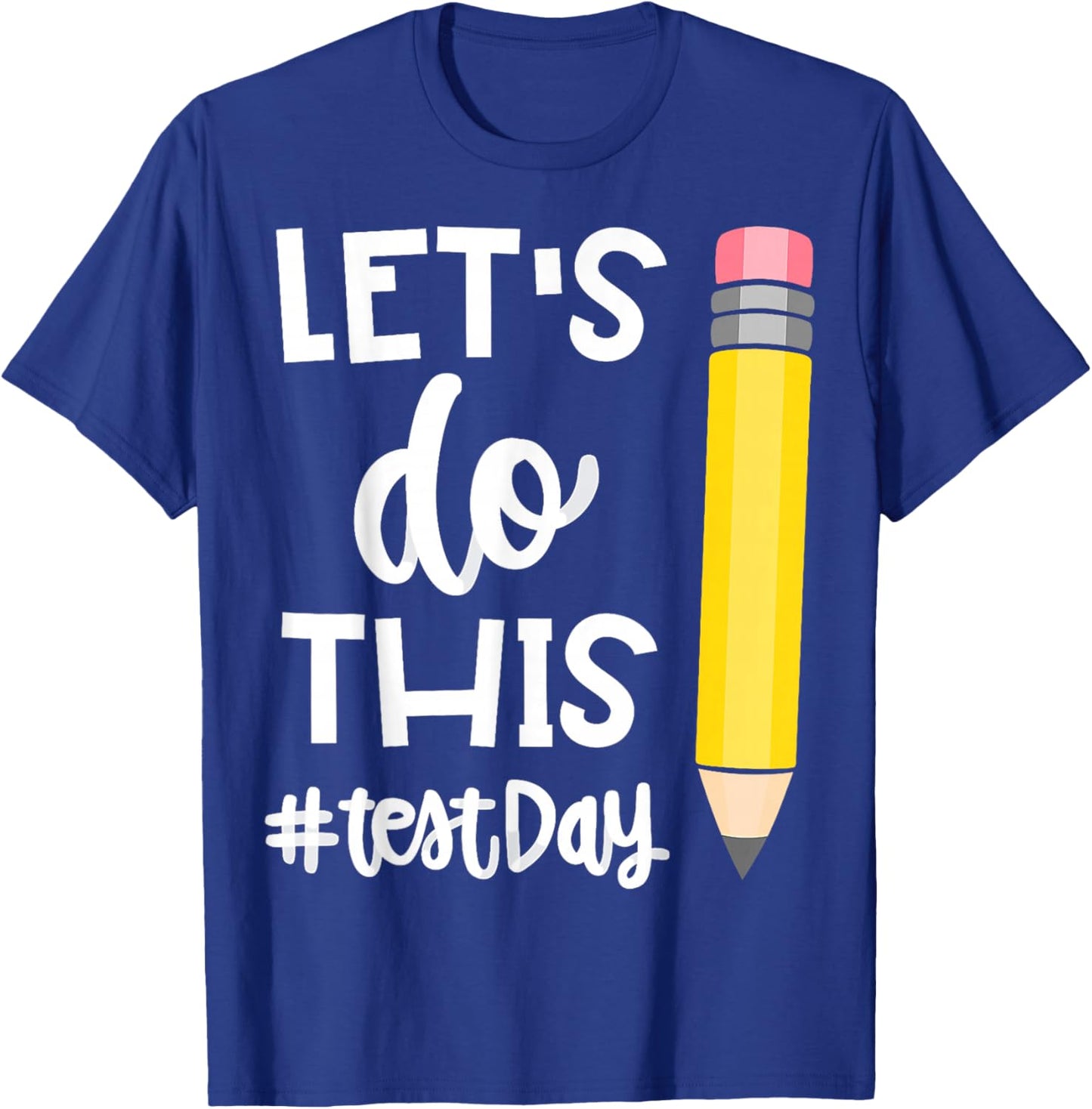 Lets Do This Test Day State Testing Teacher Motivational T-Shirt - T-Shirt | Royal