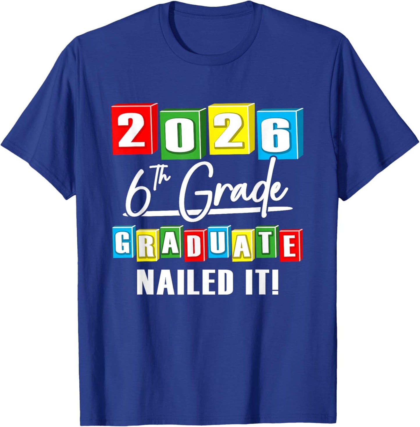 Sixth 6th Grade Grad 2026 Elementary Graduate T-Shirt - T-Shirt | Royal