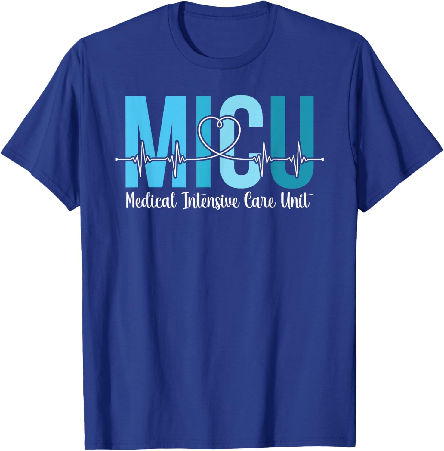 MICU Nurse Medical Intensive Care Unit MICU Nursing T-Shirt - T-Shirt | Royal