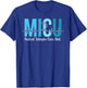 MICU Nurse Medical Intensive Care Unit MICU Nursing T-Shirt - T-Shirt | Royal