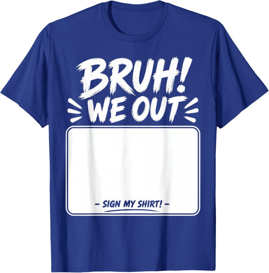 Student Signature Last Day of School Bruh we Out Sign My T-Shirt - T-Shirt | Royal