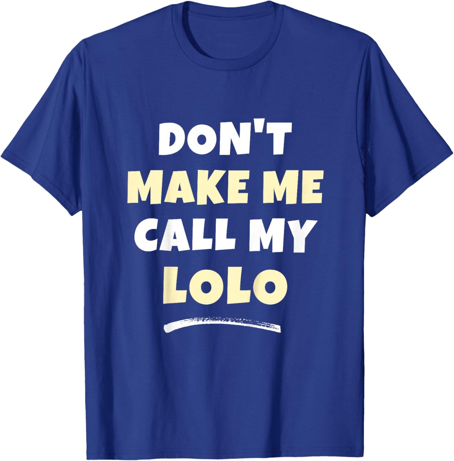 Kids Don't Make Me Call My Lolo Kids Grandkids Funny T-Shirt - T-Shirt | Royal