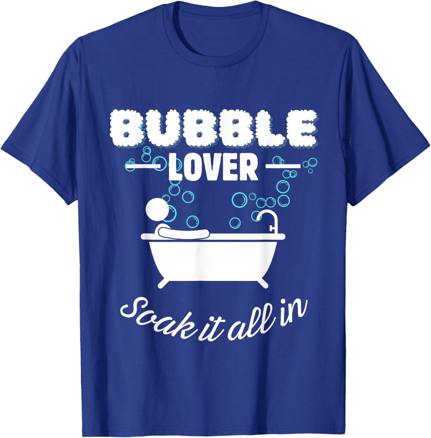 Bubble Lover Relaxation Soak Funny Bath T-Shirt - T-Shirt | Royal