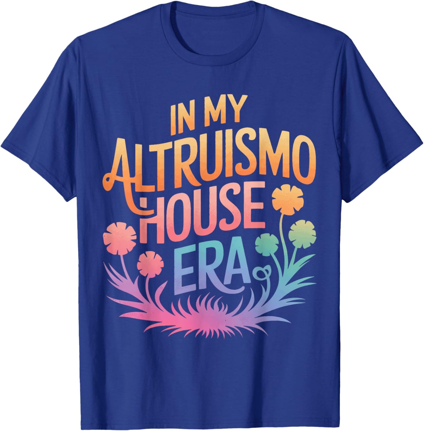 Altruismo In My Altruismo House Era T-Shirt - T-Shirt | Royal
