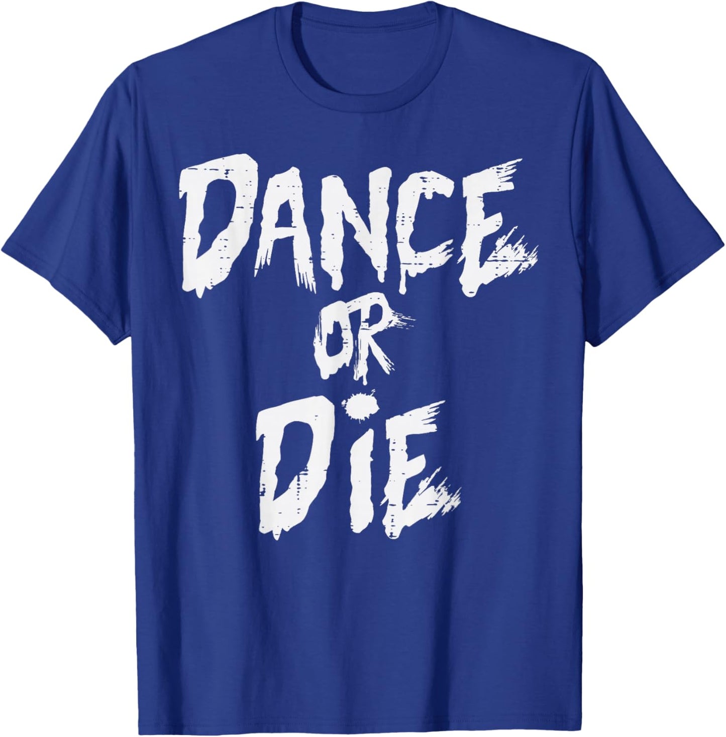 Dance Or Die Funny Saying Dancing Dancer Men Women Kids T-Shirt - T-Shirt | Royal