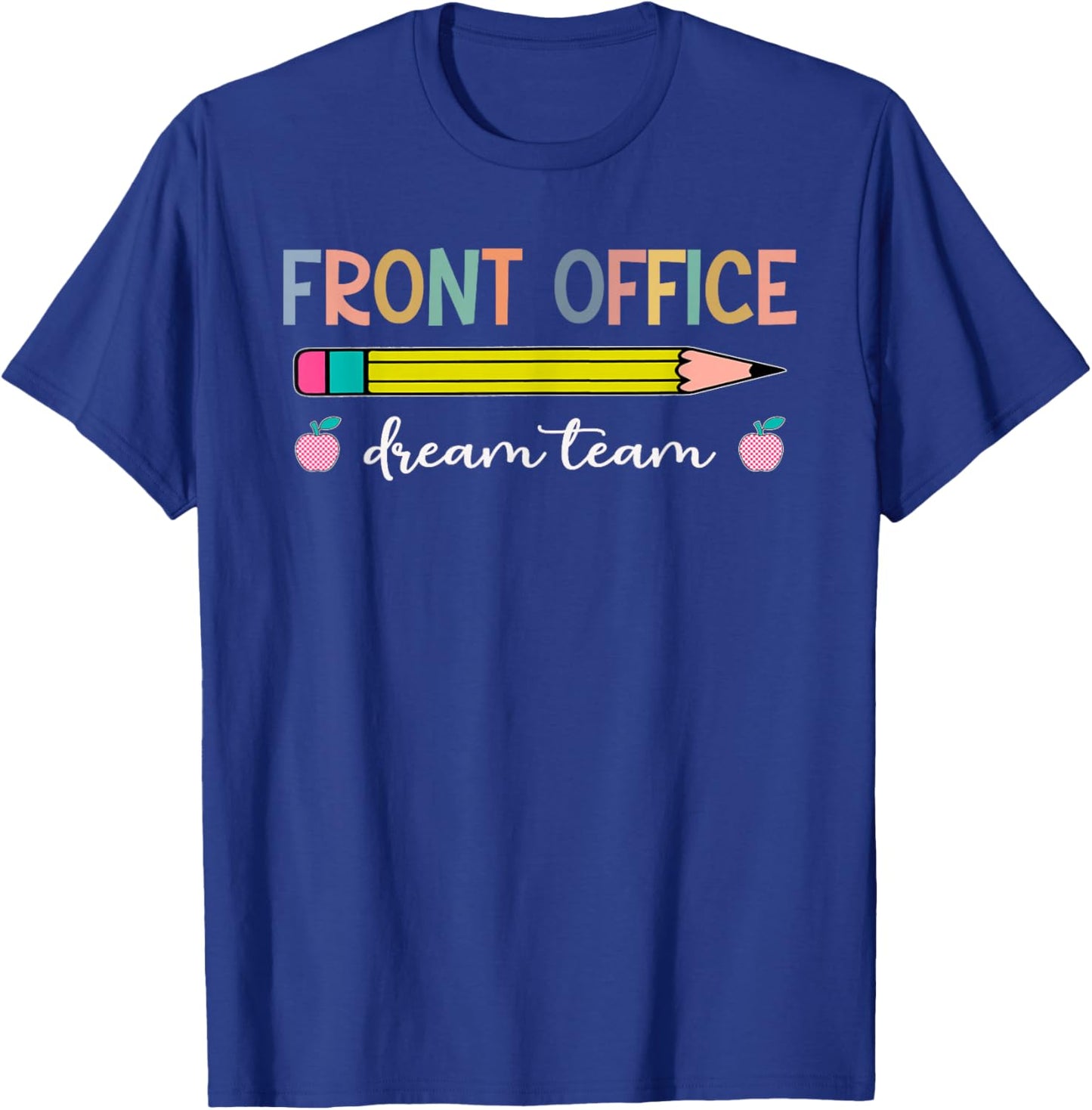 Front Office Dream Team Pencil School Secretary Assistant T-Shirt - T-Shirt | Royal