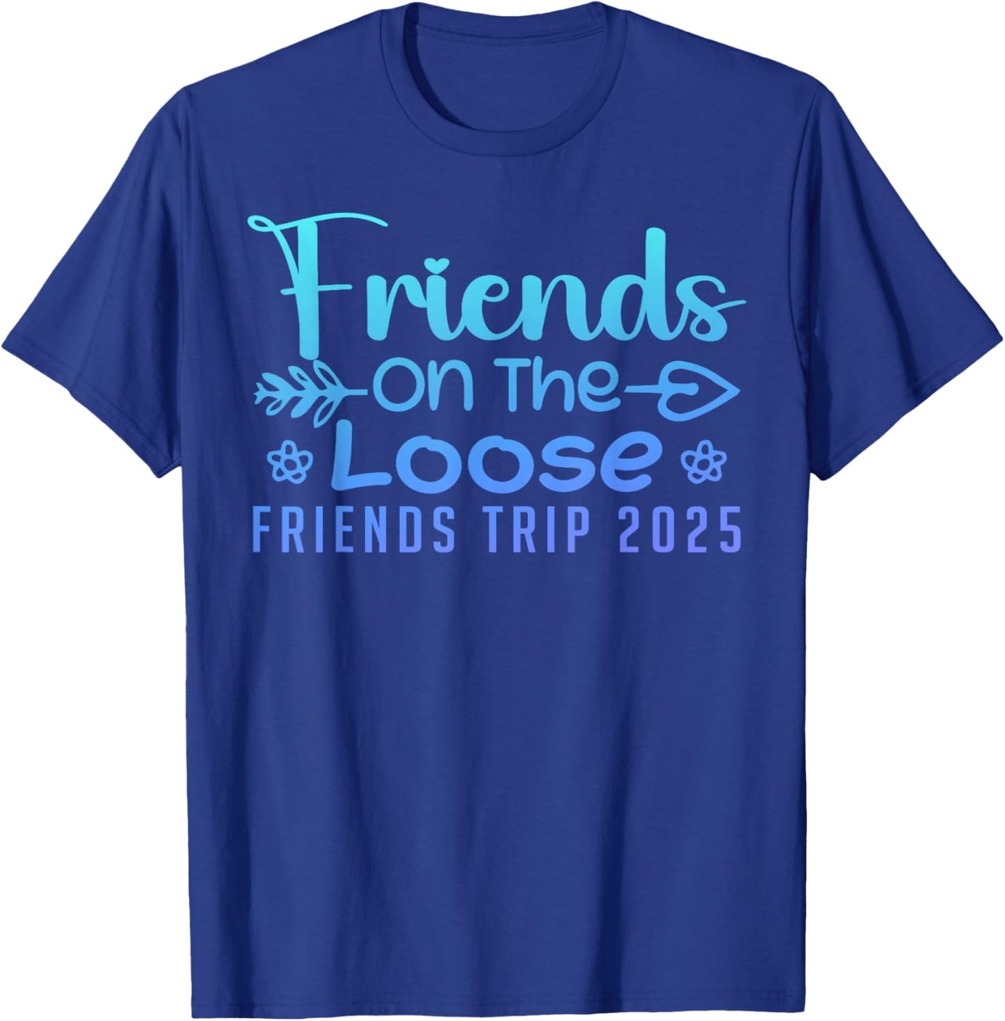 Friends On The Loose Friends Trip 2025 Retro Friend Vacation T-Shirt - T-Shirt | Royal