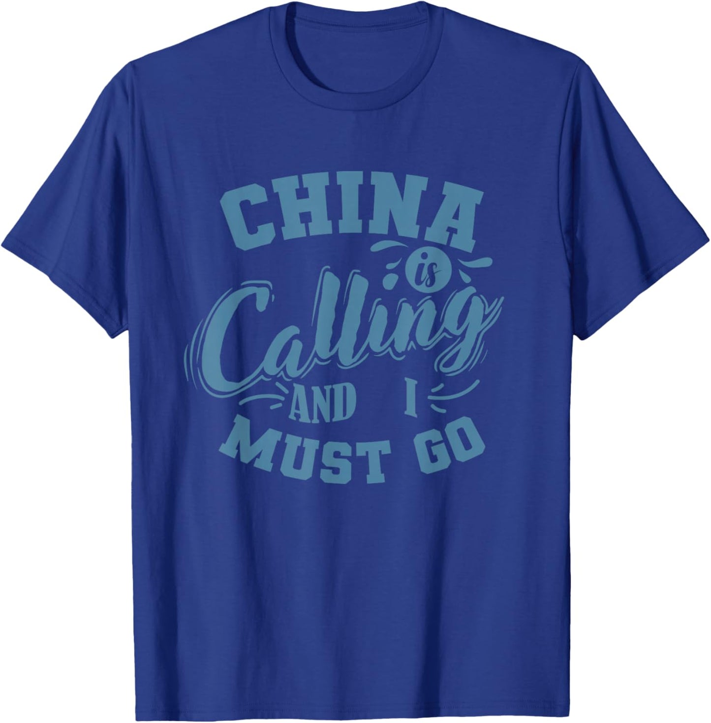 China is Calling and I Must go T-Shirt - T-Shirt | Royal