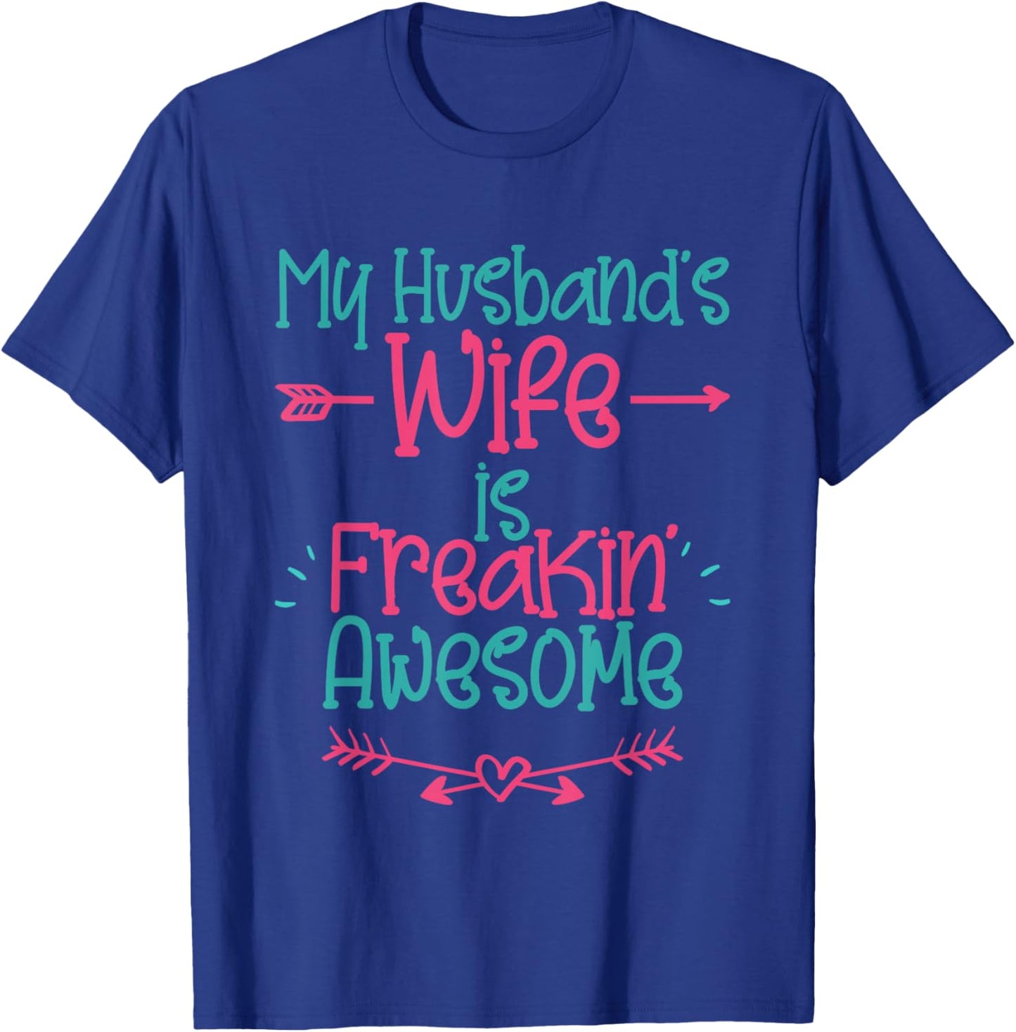 My Husband's Wife Is Freakin' Awesome Funny Wife T-Shirt - T-Shirt | Royal