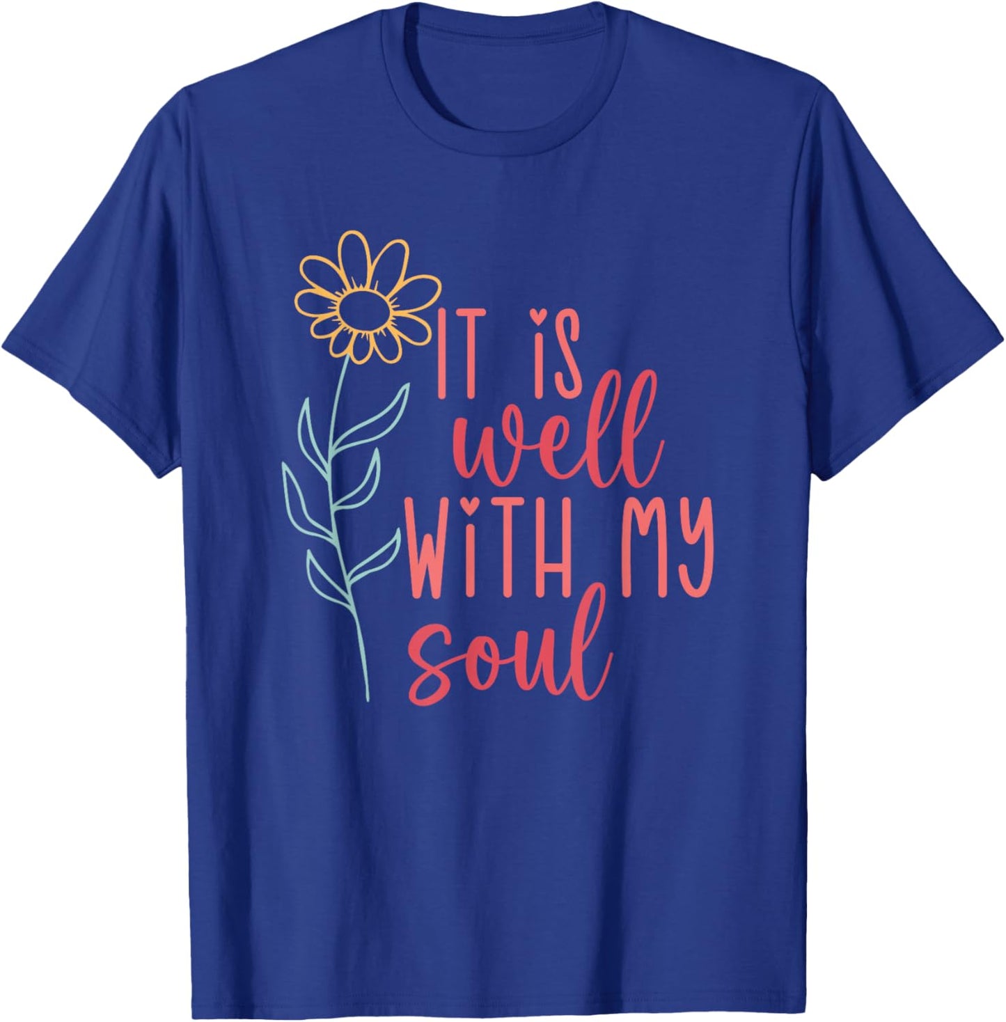 It Is Well With My Soul T-Shirt - T-Shirt | Royal