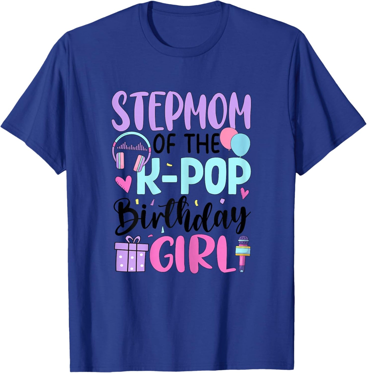 Step Mom of The K-Pop Birthday Girl T-Shirt - T-Shirt | Royal