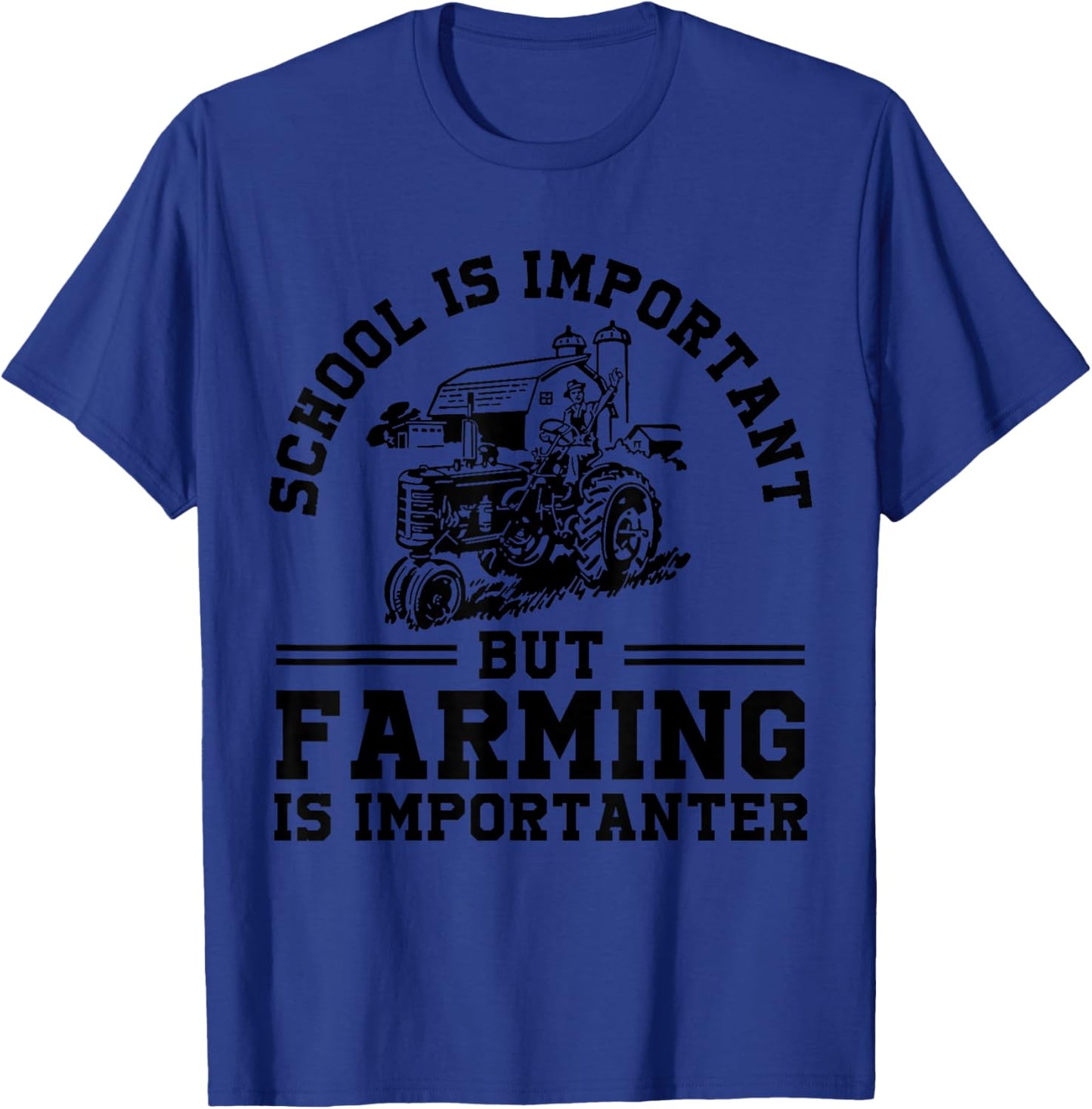School's Important But Farming's Importanter Funny Farmer T-Shirt - T-Shirt | Royal