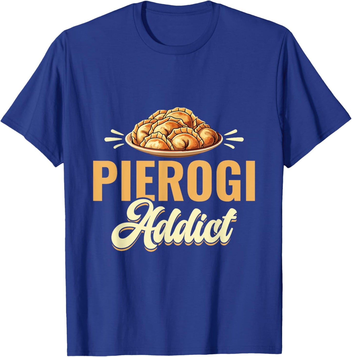 Pierogi Addict - Roots Polish Poland T-Shirt - T-Shirt | Royal