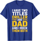 Driller and Dad and I Rock Them Both, Directional Operator T-Shirt - T-Shirt | Royal
