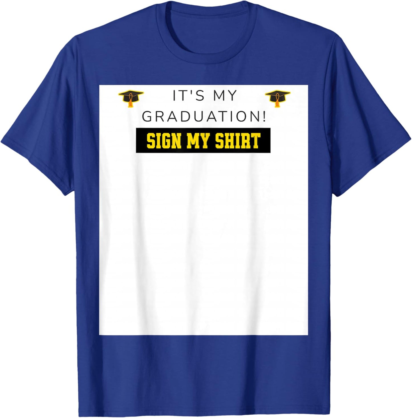 Its My Graduation Signature High School Graduate Sign My T-Shirt - T-Shirt | Royal