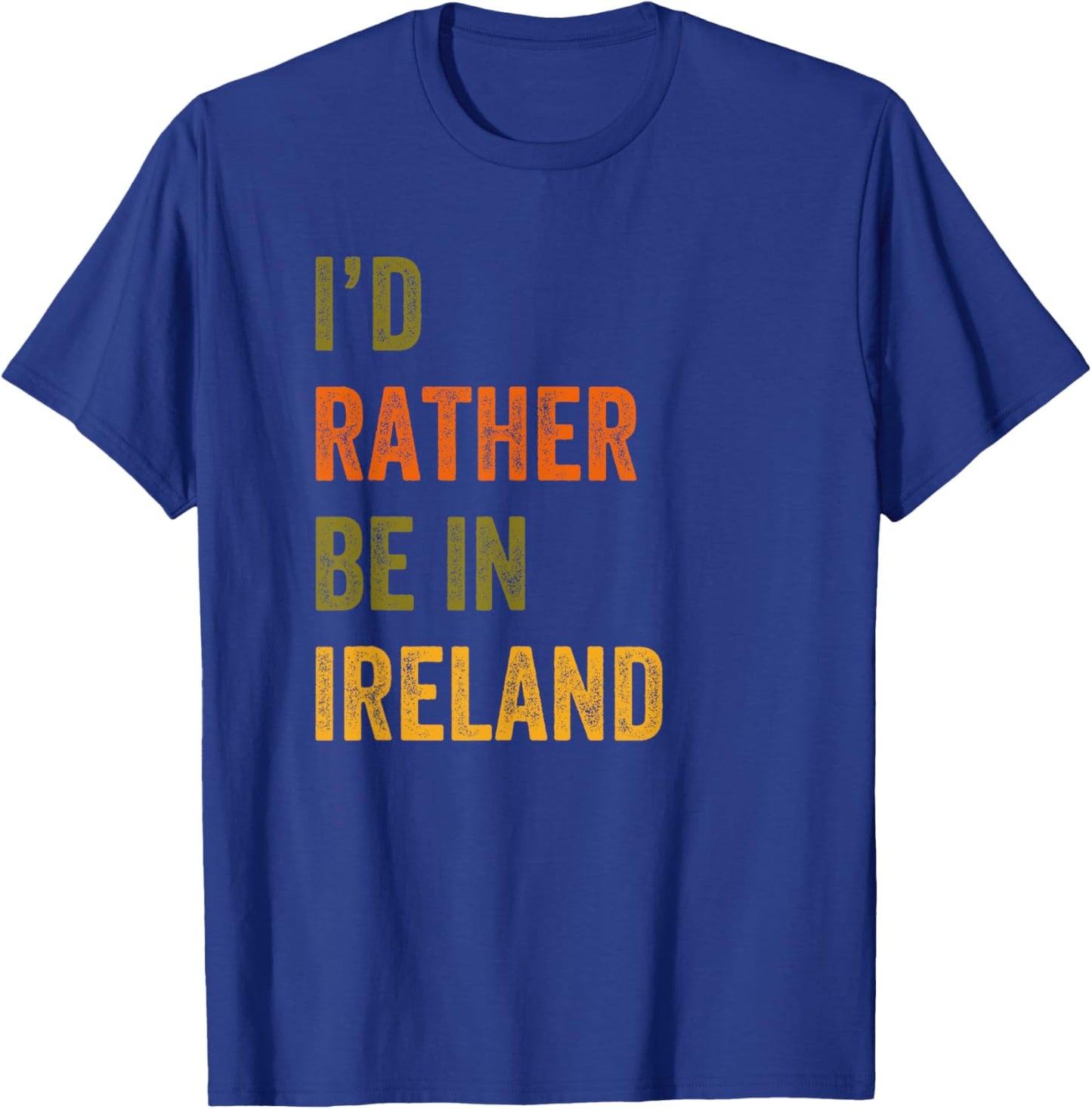 I'd Rather Be In Ireland Retro Vintage Text T-Shirt - T-Shirt | Royal