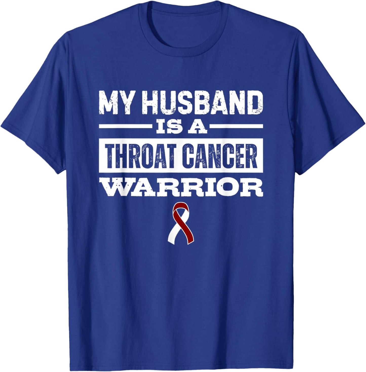 My Husband is A Throat Cancer Warrior Burgundy White T-Shirt - T-Shirt | Royal