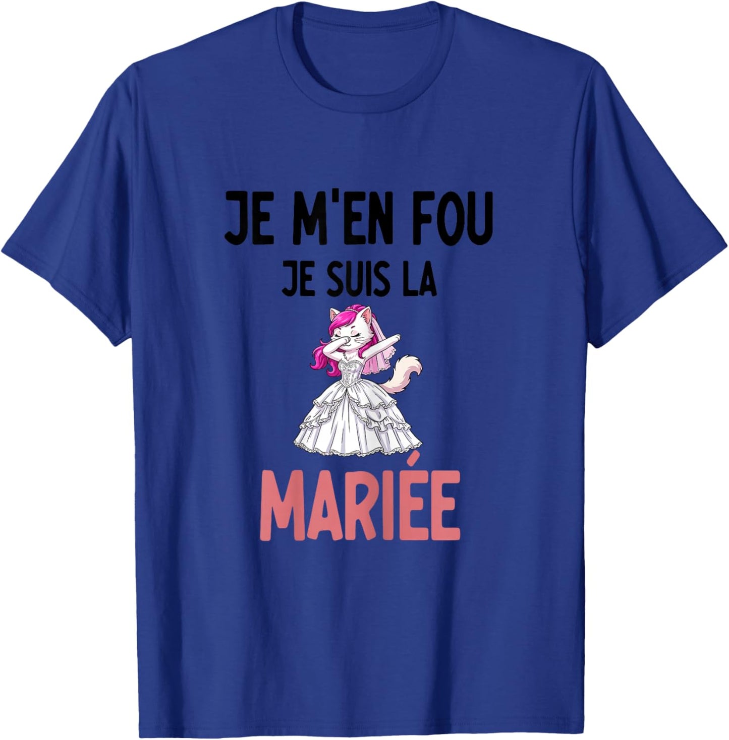 EVJF Je m'en Fou Je suis la mariée Chat Dab Humour T-Shirt - T-Shirt | Royal